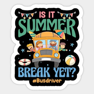 Is It Summer Break Yet Bus Driver Last Day Of School Gift For Boy Girl Kids Sticker